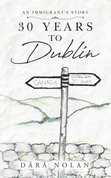 Cover for Dara Nolan · 30 years to Dublin : An Immigrant's story (Paperback Book) (2020)