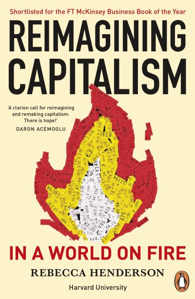 Cover for Rebecca Henderson · Reimagining Capitalism in a World on Fire: Shortlisted for the FT &amp; McKinsey Business Book of the Year Award 2020 (Paperback Book) (2021)