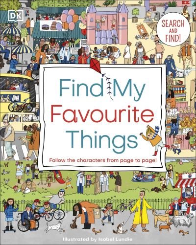 Find My Favourite Things: Search and find! Follow the characters from page to page! - DK Find My Favorite - Dk - Boeken - Dorling Kindersley Ltd - 9780241465684 - 4 maart 2021