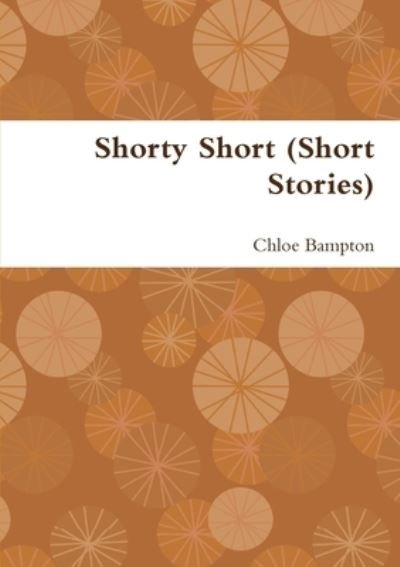 Cover for Chloe Bampton · Shorty Short (Short Stories) (Bog) (2018)