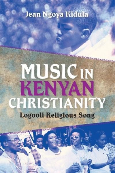 Cover for Jean Ngoya Kidula · Music in Kenyan Christianity: Logooli Religious Song (Taschenbuch) (2013)