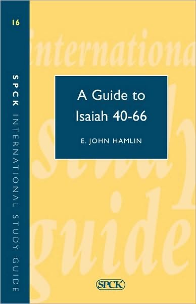 A Guide to Isaiah 40-66 - Theological Education Fund Guides - E.john Hamlin - Libros - SPCK Publishing - 9780281036684 - 1 de marzo de 1979