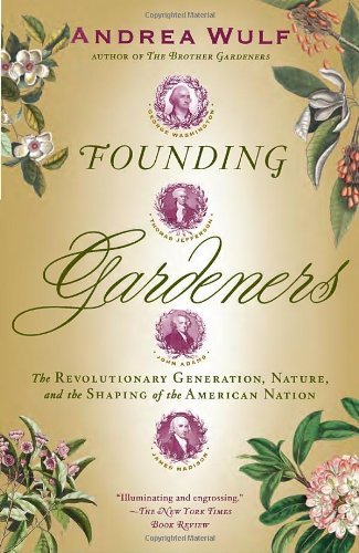 Cover for Andrea Wulf · Founding Gardeners: the Revolutionary Generation, Nature, and the Shaping of the American Nation (Vintage) (Paperback Book) [Reprint edition] (2012)