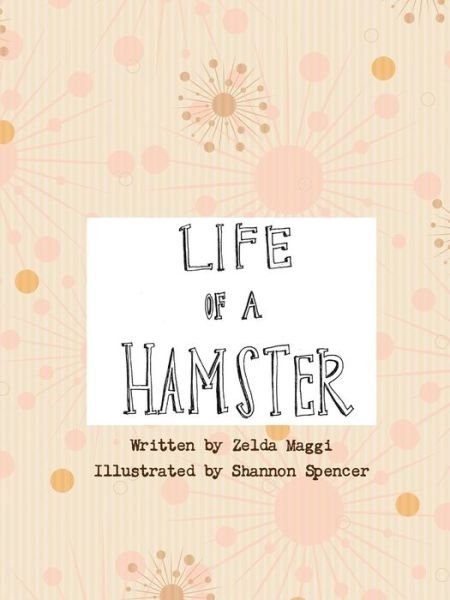 Cover for Zelda Maggi · Life of a Hamster (Paperback Book) (2019)
