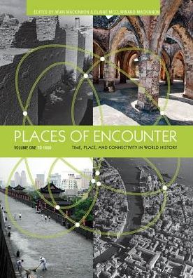 Cover for Aran MacKinnon · Places of Encounter, Volume 1: Time, Place, and Connectivity in World History, Volume One: To 1600 (Hardcover Book) (2019)