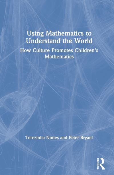 Cover for Terezinha Nunes · Using Mathematics to Understand the World: How Culture Promotes Children's Mathematics (Inbunden Bok) (2021)