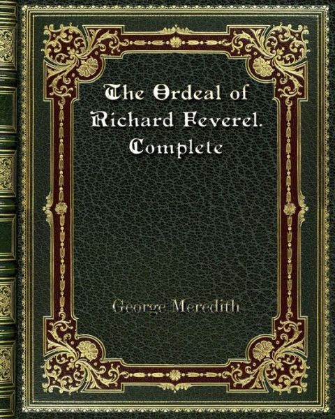 The Ordeal of Richard Feverel. Complete - George Meredith - Books - Blurb - 9780368269684 - October 2, 2019