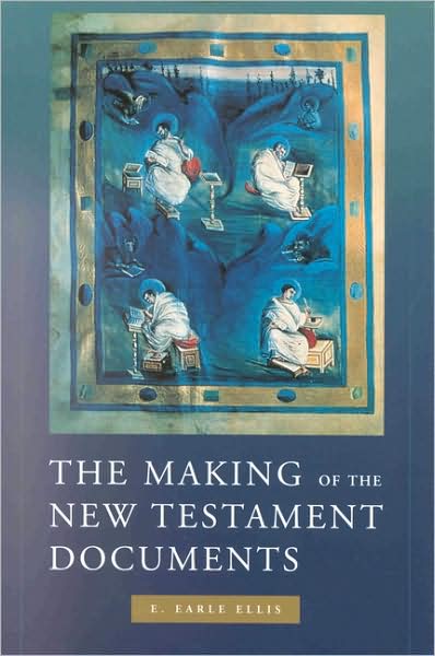 The Making of the New Testament Documents - E. Earle Ellis - Books - Brill Academic Pub - 9780391041684 - June 1, 2002