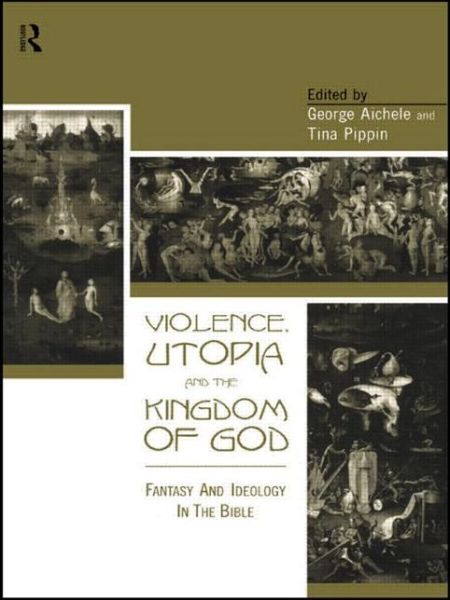 Cover for George Aichele · Violence, Utopia and the Kingdom of God: Fantasy and Ideology in the Bible (Paperback Book) (1998)