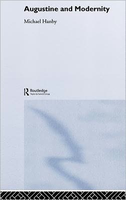 Cover for Michael Hanby · Augustine and Modernity - Routledge Radical Orthodoxy (Inbunden Bok) (2003)