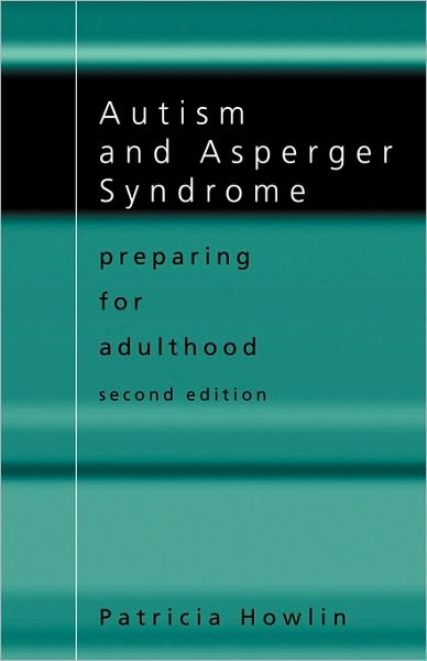 Cover for Howlin, Patricia (King's College London, UK) · Autism and Asperger Syndrome: Preparing for Adulthood (Paperback Book) (2004)