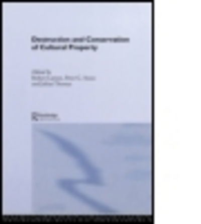 Destruction and Conservation of Cultural Property - One World Archaeology - Robert Layton - Books - Taylor & Francis Ltd - 9780415510684 - November 11, 2011