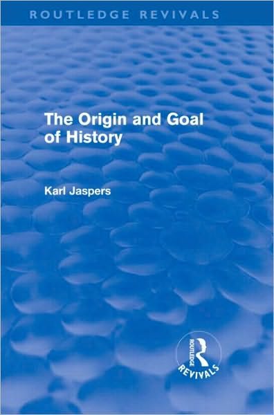 Cover for Karl Jaspers · The Origin and Goal of History - Routledge Revivals (Innbunden bok) (2010)