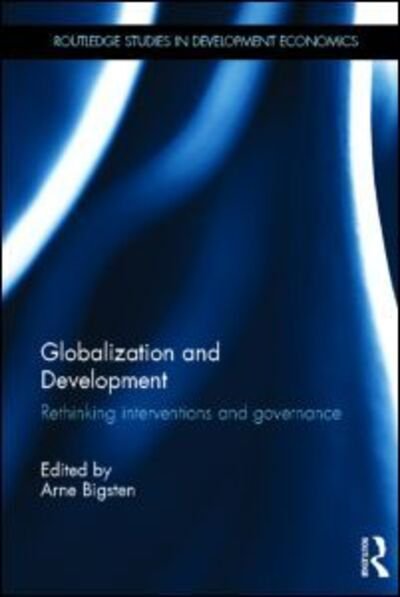 Globalization and Development: Rethinking Interventions and Governance - Routledge Studies in Development Economics -  - Libros - Taylor & Francis Ltd - 9780415635684 - 12 de abril de 2013