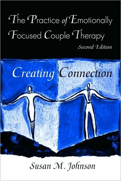 Cover for Susan M. Johnson · The Practice of Emotionally Focused Couple Therapy: Creating Connection (Paperback Book) [2 New edition] (2004)
