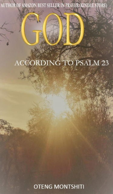 God according to Psalm 23 - Oteng Montshiti - Kirjat - Blurb - 9780464075684 - tiistai 16. heinäkuuta 2019