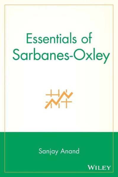 Cover for Anand, Sanjay (Sarbanes-Oxley Institute) · Essentials of Sarbanes-Oxley - Essentials Series (Paperback Book) (2007)