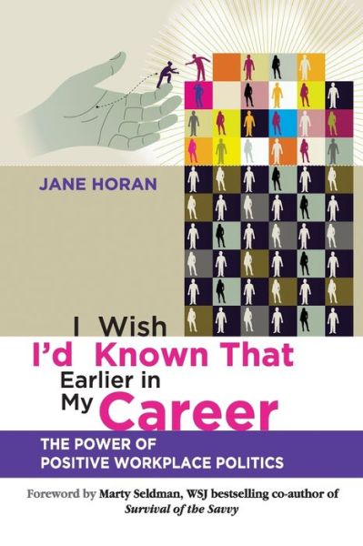 Cover for Jane Horan · I Wish I'd Known That Earlier in My Career: The Power of Positive Workplace Politics (Paperback Book) (2011)