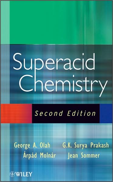 Cover for Olah, George A. (University of Southern California) · Superacid Chemistry (Hardcover Book) (2009)