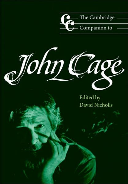 The Cambridge Companion to John Cage - Cambridge Companions to Music - David Nicholls - Books - Cambridge University Press - 9780521789684 - August 1, 2002
