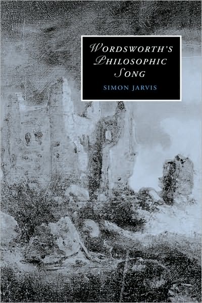 Cover for Jarvis, Simon (University of Cambridge) · Wordsworth's Philosophic Song - Cambridge Studies in Romanticism (Hardcover Book) (2007)