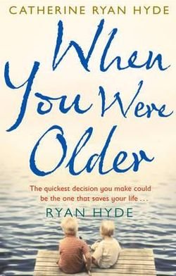 Cover for Catherine Ryan Hyde · When You Were Older: a powerful, mesmerizing and moving novel from bestselling Richard and Judy Book Club author Catherine Ryan Hyde (Taschenbuch) (2012)