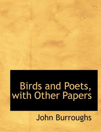 Cover for John Burroughs · Birds and Poets, with Other Papers (Hardcover Book) [Large Print, Lrg edition] (2008)