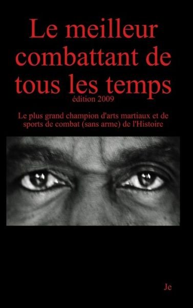 Cover for Je · Meilleur Combattant de Tous les Temps - 3ème édition (Book) (2009)