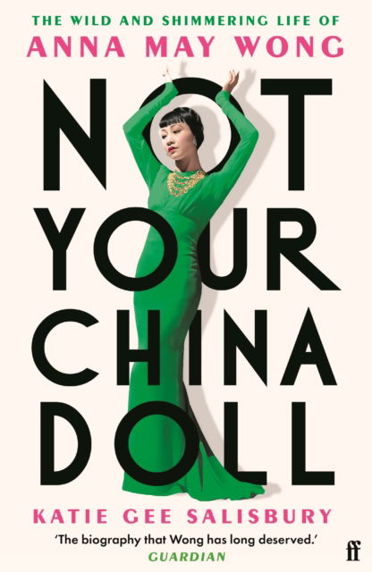 Cover for Katie Gee Salisbury · Not Your China Doll: The Wild and Shimmering Life of Anna May Wong (Paperback Book) [Main edition] (2025)