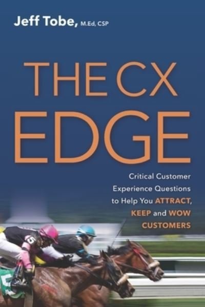Cover for Jeff Tobe · The CX Edge: Critical Customer Experience Questions to ATTRACT, KEEP and WOW Customers (Paperback Book) (2021)