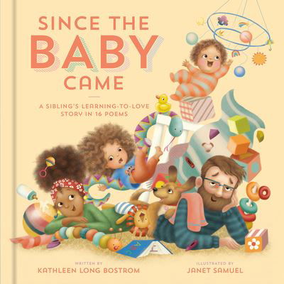 Since the Baby Came: A Sibling's Learning-to-Love Story in 16 Poems - Kathleen Long Bostrom - Books - Waterbrook Press (A Division of Random H - 9780593577684 - May 2, 2023