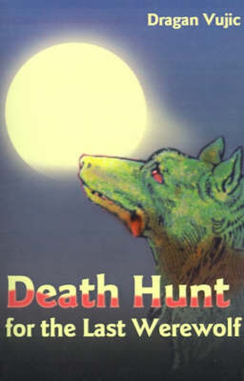 Cover for Dragan Vujic · Death Hunt for the Last Werewolf (Paperback Book) (2000)