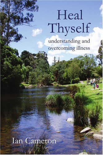 Cover for Ian Cameron · Heal Thyself: Understanding and Overcoming Illness (Paperback Book) (2005)