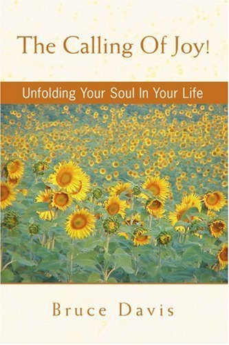 Cover for Bruce Davis · The Calling of Joy!: Unfolding Your Soul in Your Life (Paperback Book) (2006)