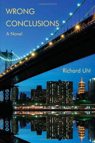 Cover for Richard Uhl · Wrong Conclusions: a Novel (Hardcover Book) (2008)