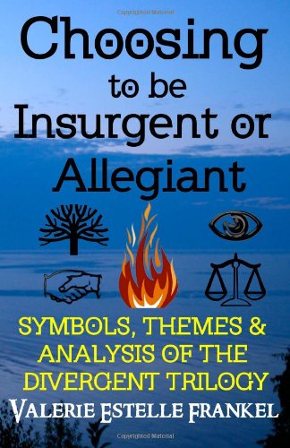 Cover for Valerie Estelle Frankel · Choosing to Be Insurgent or Allegiant: Symbols, Themes &amp; Analysis of the Divergent Trilogy (Pocketbok) (2013)