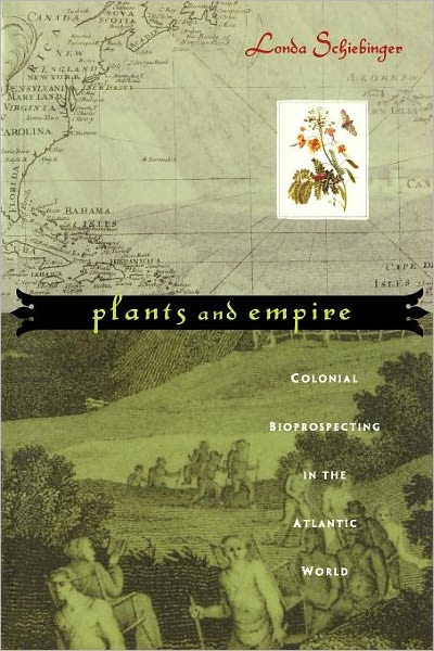 Cover for Londa Schiebinger · Plants and Empire: Colonial Bioprospecting in the Atlantic World (Taschenbuch) (2007)