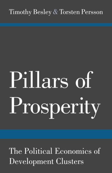 Cover for Timothy Besley · Pillars of Prosperity: The Political Economics of Development Clusters - The Yrjo Jahnsson Lectures (Hardcover Book) (2011)