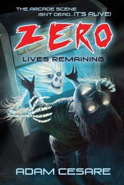 Cover for Adam Cesare · Zero Lives Remaining: A Haunted Arcade Story (Taschenbuch) (2017)