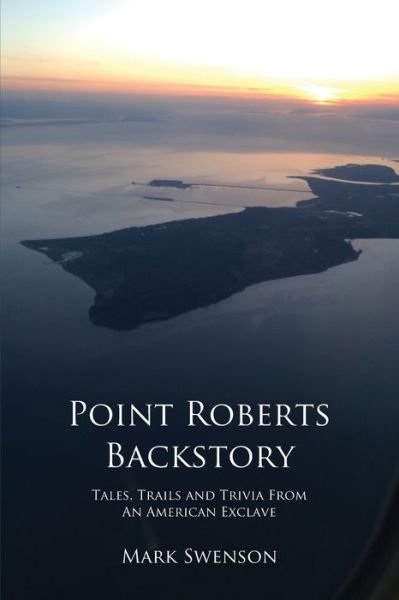 Cover for Mark Swenson · Point Roberts Backstory (Taschenbuch) (2017)