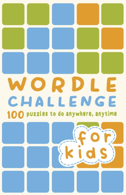 Cover for Roland Hall · Wordle Challenge for Kids: 100 Puzzles to do anywhere, anytime (Paperback Book) (2022)