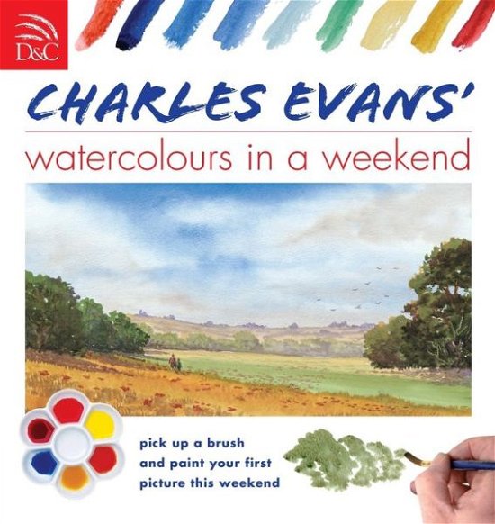 Cover for Evans, Charles (Author) · Charles Evans' Watercolours in a Weekend (Pocketbok) [2 Revised edition] (2008)