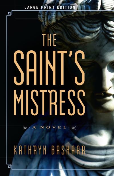 Cover for Kathryn Bashaar · The Saint's Mistress (Paperback Book) [Large Print edition] (2020)