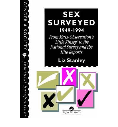 Cover for Liz Stanley · Sex Surveyed, 1949-1994: From Mass-Observation's &quot;Little Kinsey&quot; To The National Survey And The Hite Reports (Paperback Book) (1995)