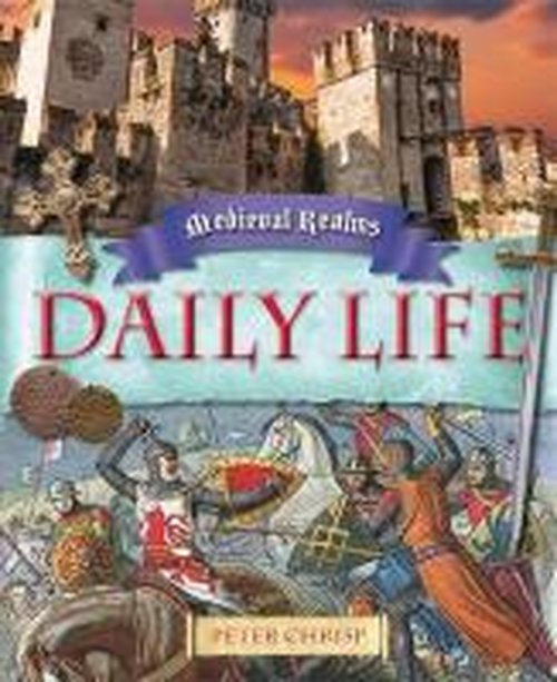 Cover for Peter Chrisp · Medieval Realms: Daily Life - Medieval Realms (Paperback Book) (2014)