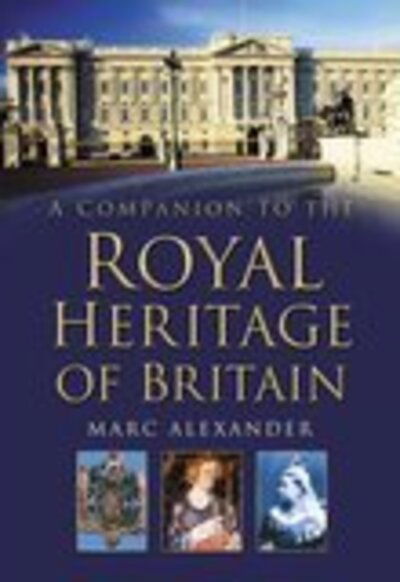 Cover for Marc Alexander · A Companion to the Royal Heritage of Britain (Hardcover Book) (2005)