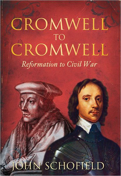 Cover for John Schofield · Cromwell to Cromwell: Reformation to Civil War (Paperback Book) [New edition] (2011)