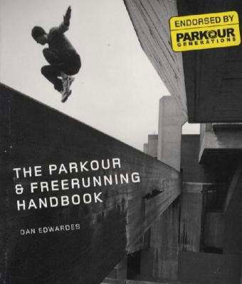 Cover for Dan Edwardes · The Parkour &amp; Freerunning Handbook (Pocketbok) (2009)