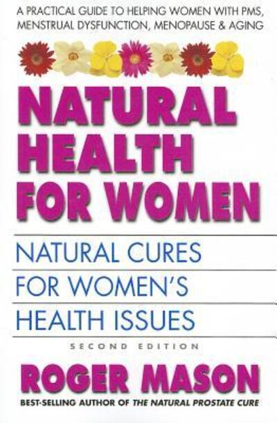 Cover for Mason, Roger (Roger Mason) · Natural Health for Women: Natural Cures for Women's Health Issues (Paperback Book) [2nd Ed. edition] (2012)