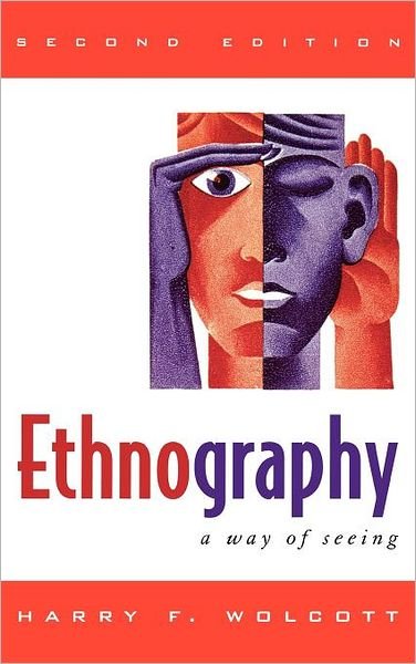 Cover for Harry F. Wolcott · Ethnography: A Way of Seeing (Hardcover Book) [Second edition] (2008)